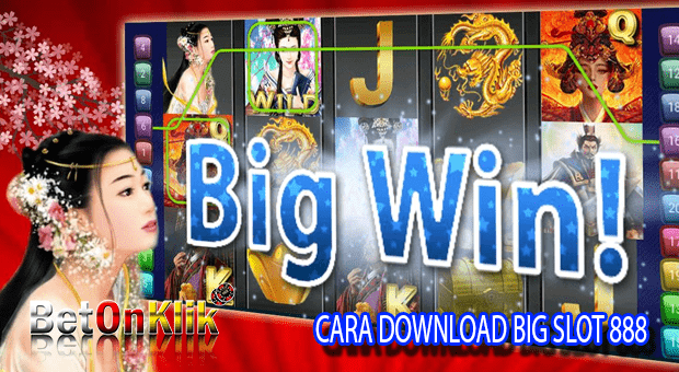 Cara download big slot 888