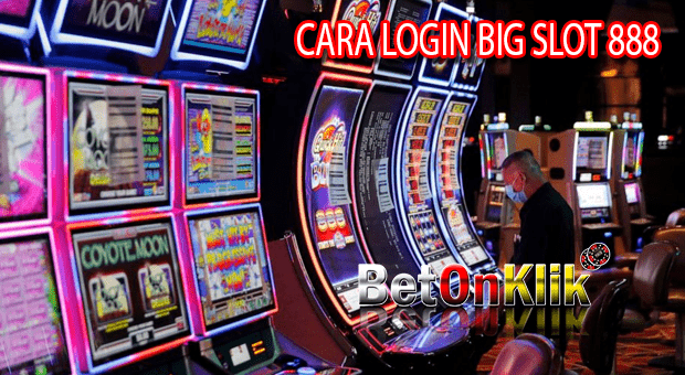 Cara login big slot 888